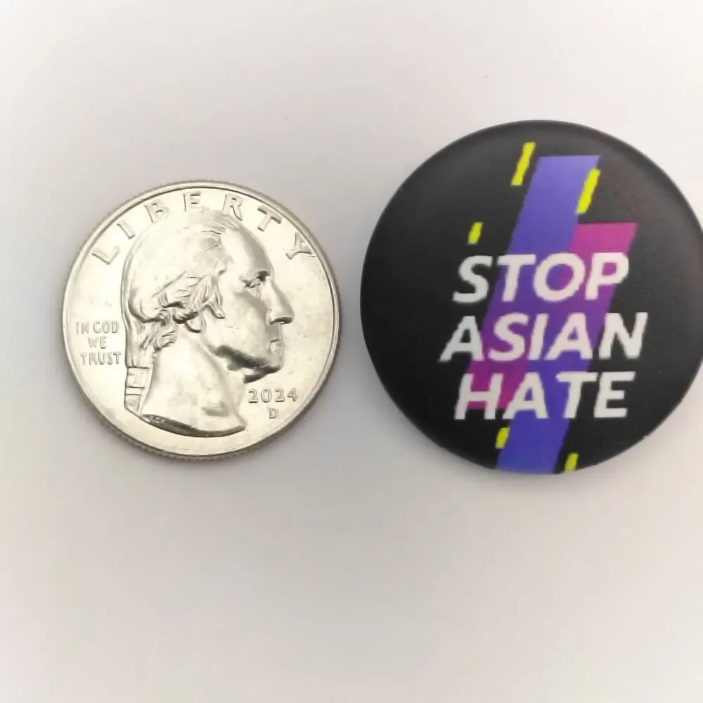 Stop Asian Hate Pinback Button Anti-Racism Social Justice Round 2020s